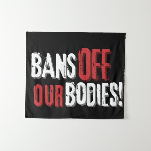 Bans Off Our Bodies Pro_Choice  Tapestry