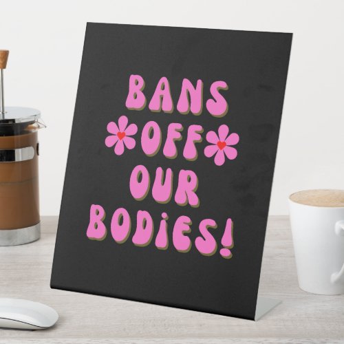 Bans Off Our Bodies Retro Pink Typography  Pedestal Sign