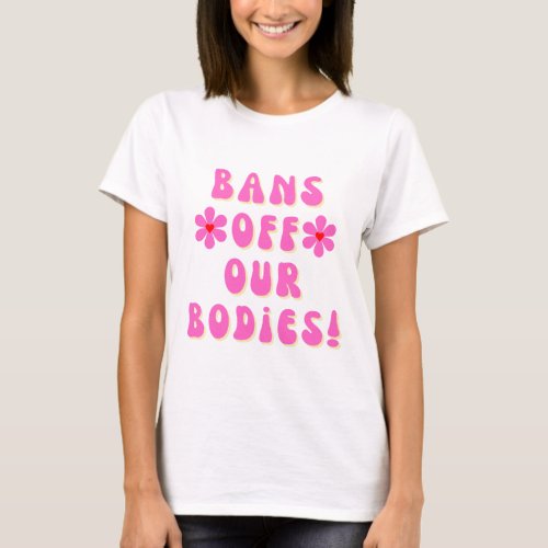 Bans Off Our Bodies Retro Pink Typography T_Shirt