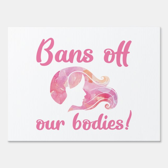 Bans Off Our Bodies Sign (Front)