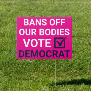 Bans Off Our Bodies Vote Democrat - 2024 Election Sign