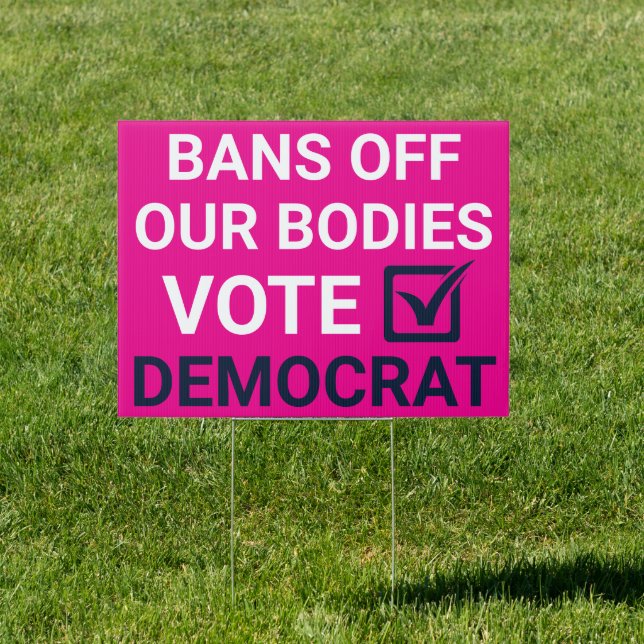 Bans Off Our Bodies Vote Democrat - 2024 Election Sign (Insitu)