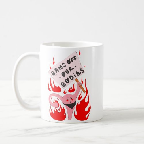 bans off our bodies womens rights angry uterus coffee mug