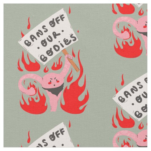bans off our bodies womens rights angry uterus fabric