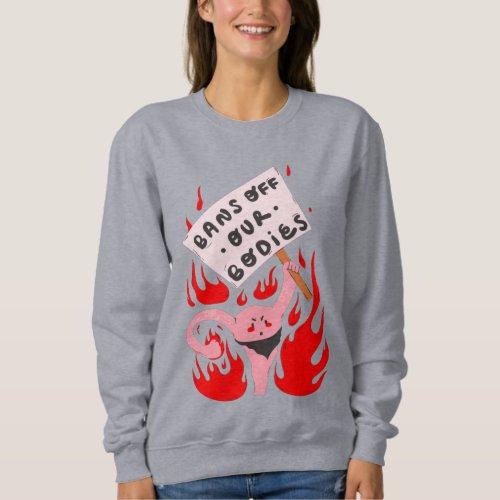 bans off our bodies womens rights angry uterus sweatshirt