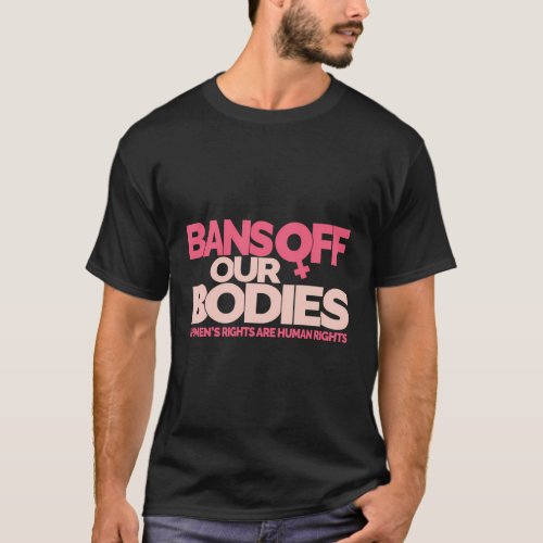 Bans Off Our Bodies WomenS Rights T_Shirt