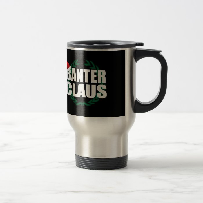 Banter Claus Clause Banter Merchant Gift Mugs