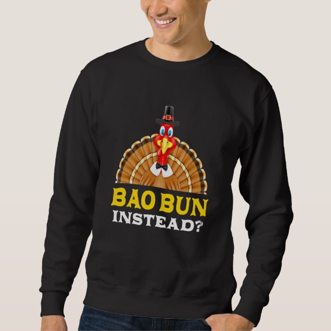 Bao Bun Instead Thanksgiving Pork Bun Black Friday Sweatshirt (Front)