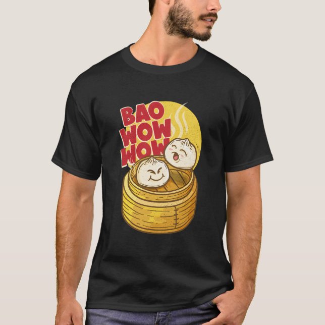 Bao Wow Wow Baozi Chinese Food Dim Sum Asian Steam T-Shirt (Front)