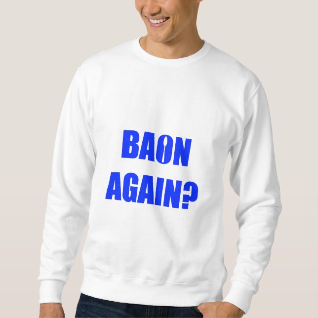 Baon Again? Blue Text Unisex Sweatshirt (Front)