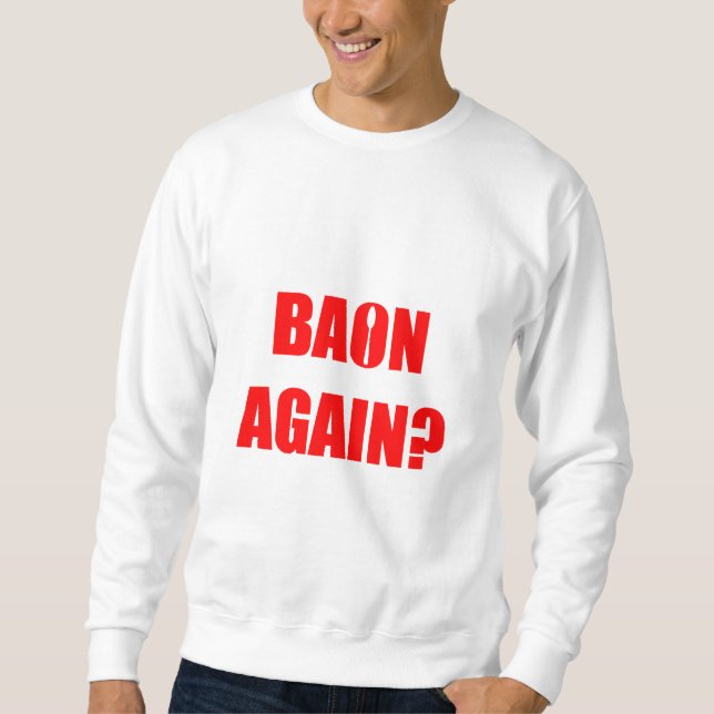 Baon Again? Red Text Unisex Sweatshirt (Front)