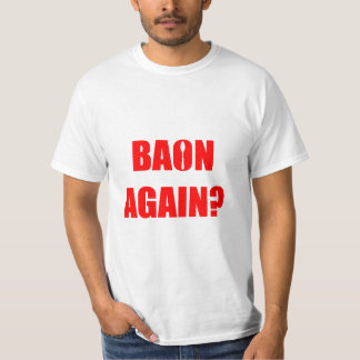 Baon Again? Red Text Unisex T-Shirt
