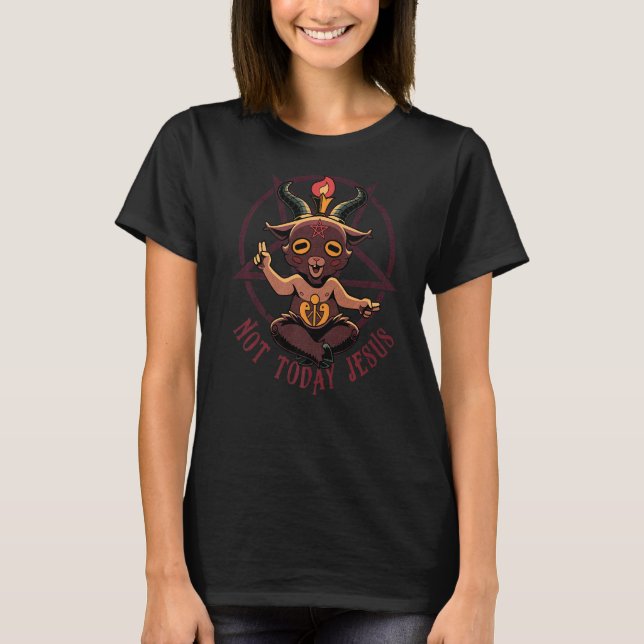 Baphomet Not Today Jesus Esoteric Cute Satanic Goa T-Shirt (Front)