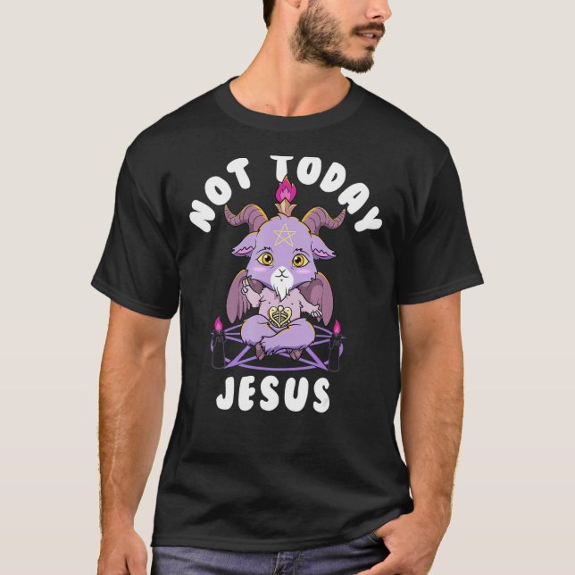 Baphomet Not Today Jesus Esoteric Cute Satanic Goa T-Shirt (Front)