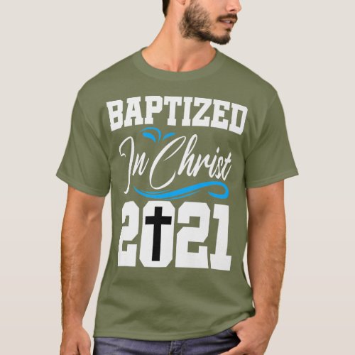 Baptism 2021 Baptized Adult Catholic Christian T_Shirt