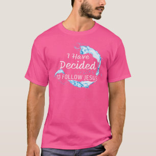 Baptism Christian Faith I Have Decided To Follow J T-Shirt