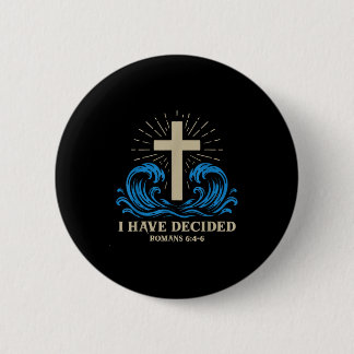 Baptism For Adults Women Men Boys Girls I Have Dec Button