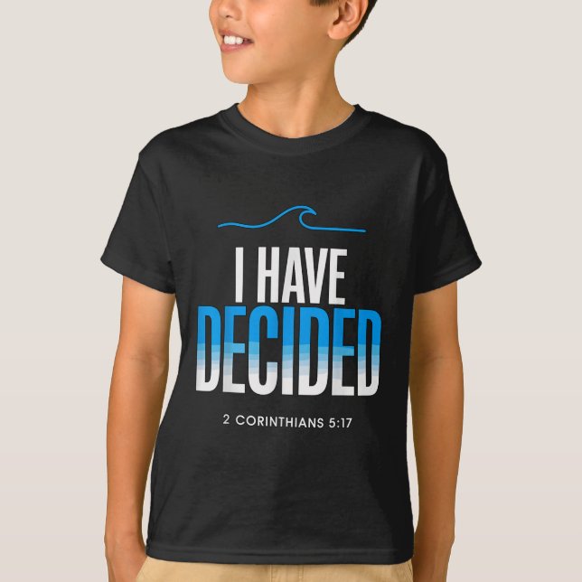 Baptism I Have Decided Baptized  T-Shirt (Front)