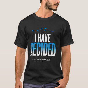 Baptism I Have Decided Baptized T-Shirt