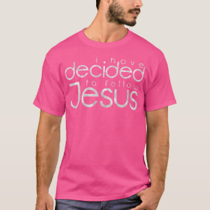 Baptism I Have Decided To Follow Jesus T-Shirt