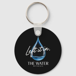Baptism Left It In The Water Matthew 3-16 Bible Ba Keychain