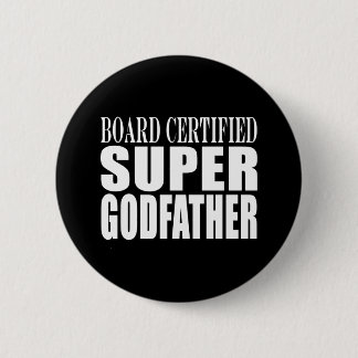 Baptism Parties : Board Certified Super Godfather Pinback Button