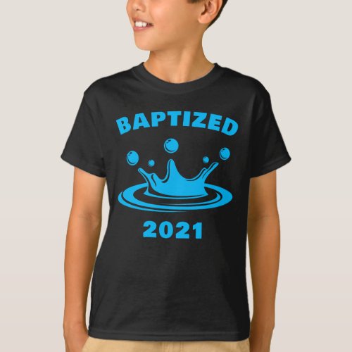 Baptized 2021  Christian Faith Water Baptism T_Shirt