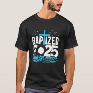 Baptized 2025 Shirt Christian Water Baptism Church