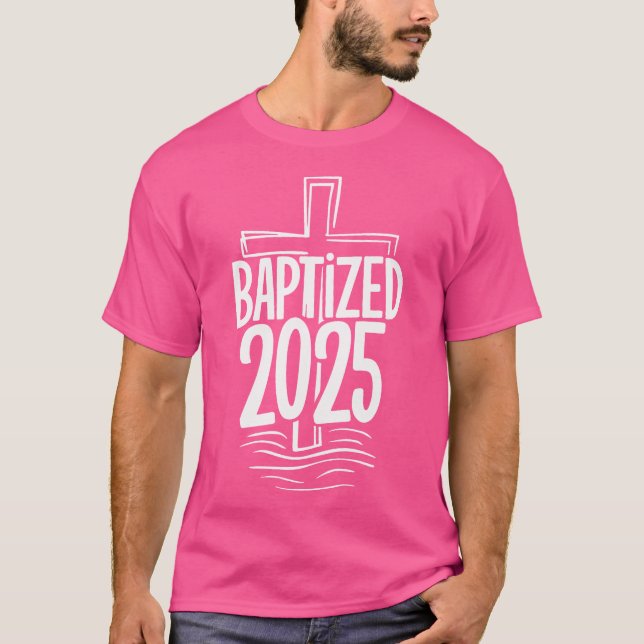Baptized 2025 T-Shirt (Front)