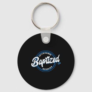 Baptized Christian Baptism Left It In The Water Ma Keychain