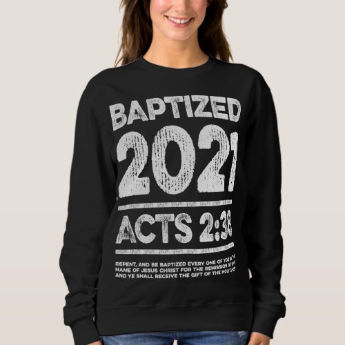 Baptized in 2021 Acts 238 Baptism Gift for Jesus  Sweatshirt