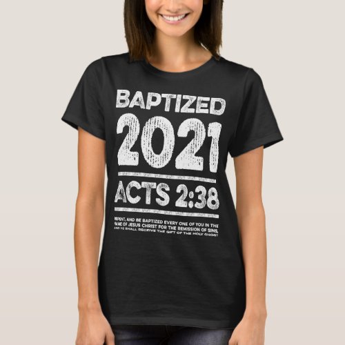 Baptized in 2021 Acts 238 Baptism Gift for Jesus  T_Shirt