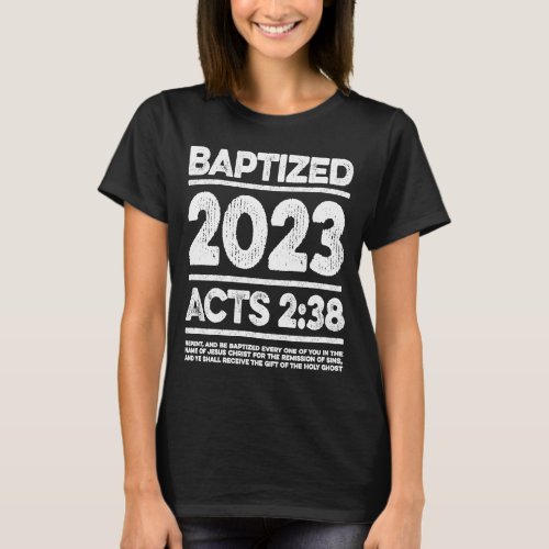 Baptized in 2023 Acts 238 Baptism Idea for Jesus F T_Shirt