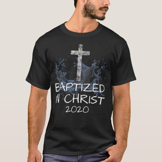 Baptized in Christ 2020 Baptism Church Christian C T-Shirt (Front)