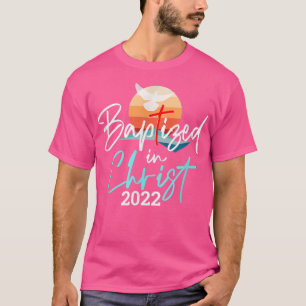 Baptized In Christ 2022 Baptism Catholic Christian T-Shirt