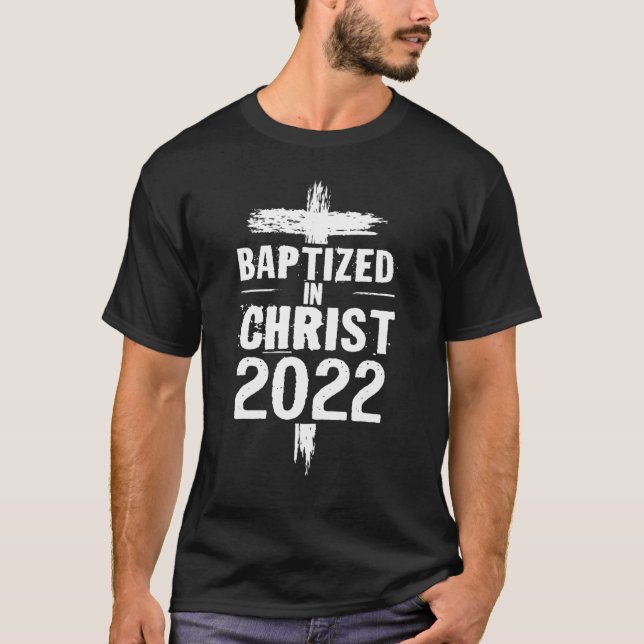 Baptized In Christ 2022 Christian Water Baptism 20 T-Shirt (Front)