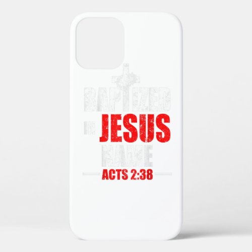Baptized In Jesus Name Acts 238 Baptism Jesus Only iPhone 12 Case