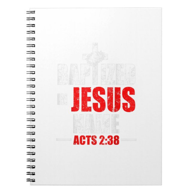 Baptized In Jesus Name Acts 238 Baptism Jesus Only Notebook (Front)