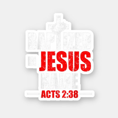 Baptized In Jesus Name Acts 238 Baptism Jesus Only Sticker
