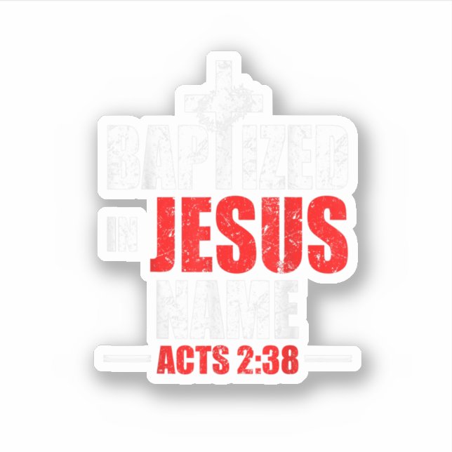 Baptized In Jesus Name Acts 238 Baptism Jesus Only Sticker (Front)