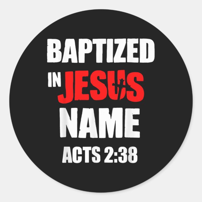 Baptized In Jesus Name Acts 2.38 Baptized In Chris Classic Round Sticker (Front)