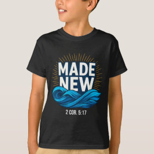 Baptized Made New Baptism  T-Shirt