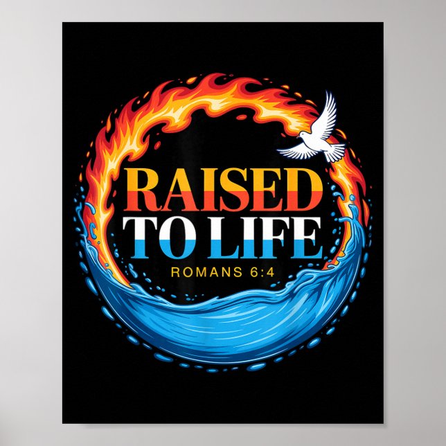 Baptized Raised To Life Romans 6-4 Christian Bapti Poster (Front)