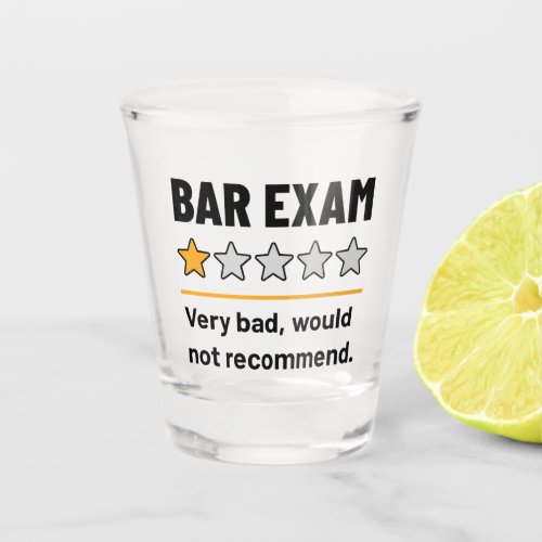 Bar Exam Funny 1 Star Very Bad Would Not Recommend Shot Glass