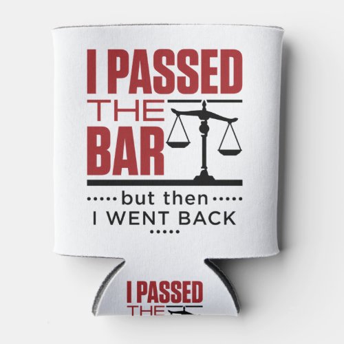Bar Exam Funny Joke I Passed the Bar Can Cooler