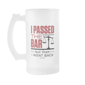 Bar Exam Funny Joke I Passed the Bar Frosted Glass Beer Mug