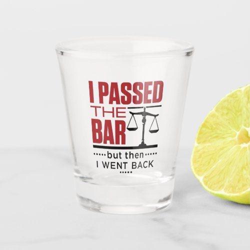 Bar Exam Funny Joke I Passed the Bar Shot Glass