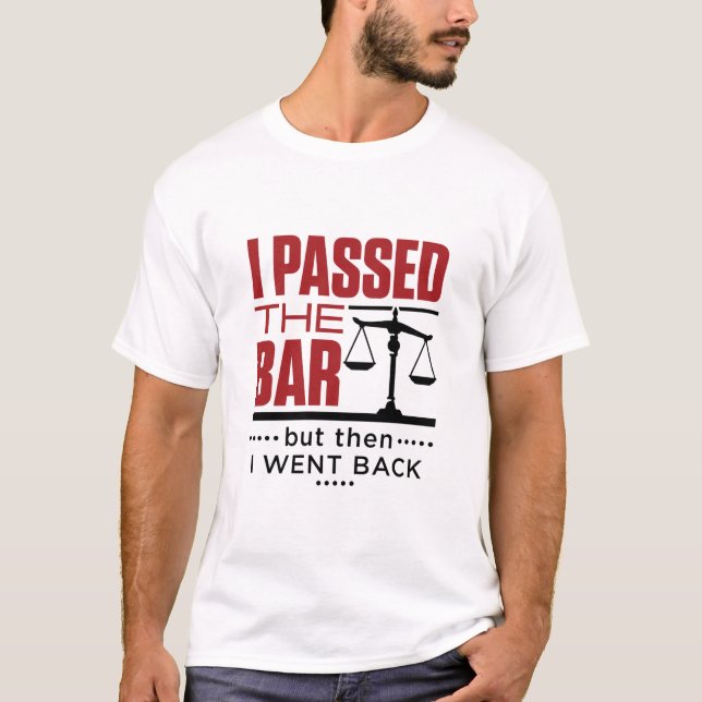 Bar Exam Funny Joke I Passed the Bar T-Shirt (Front)