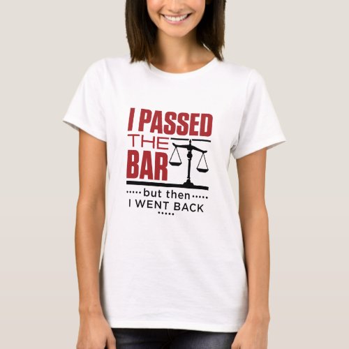 Bar Exam Funny Joke I Passed the Bar T_Shirt