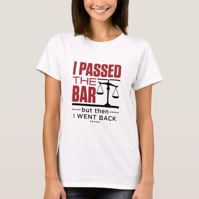 Bar Exam Funny Joke I Passed the Bar T-Shirt (Front)